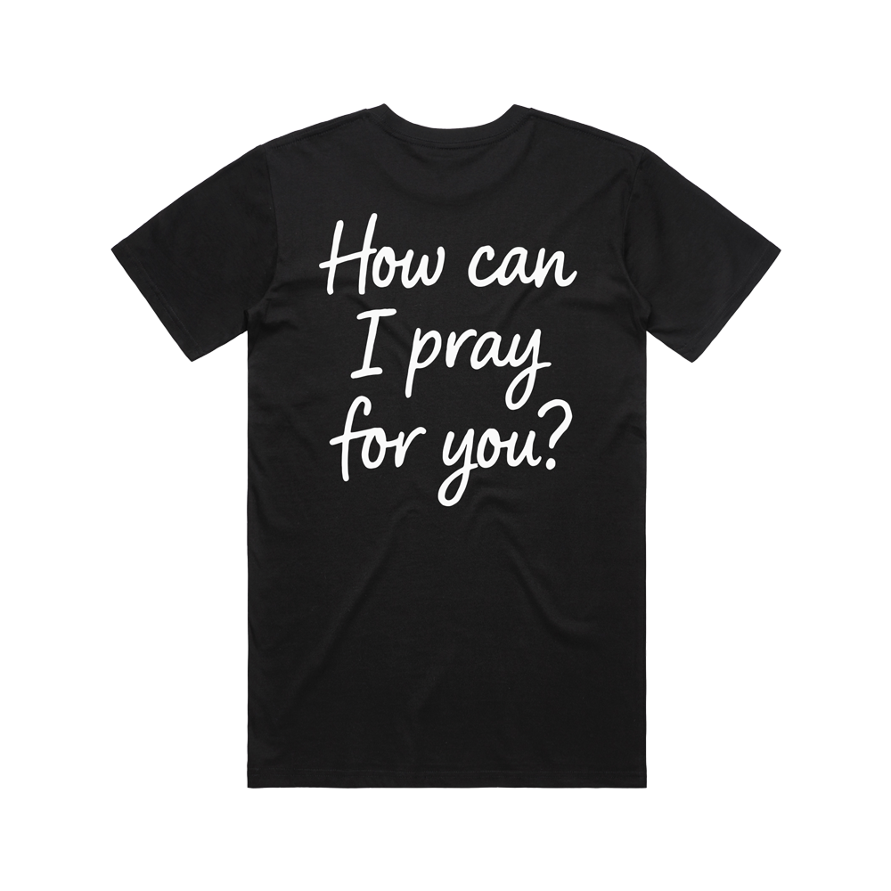 How Can I Pray for You? Tee