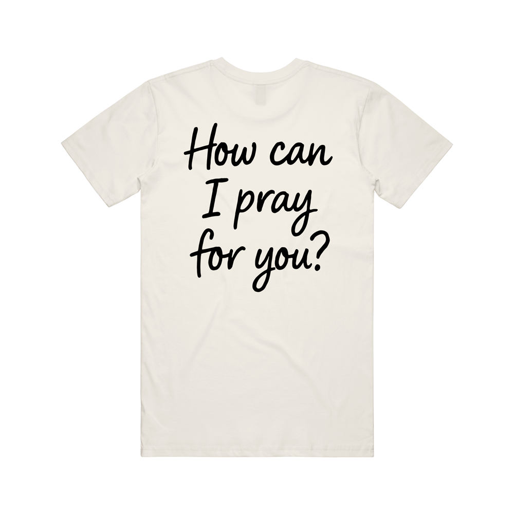 How Can I Pray for You? Tee