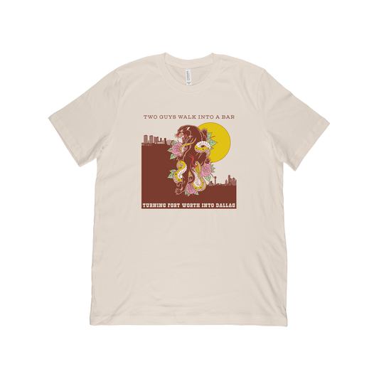 Two Guys Walk Into a Bar - Turning Fort Worth Into Dallas Tee